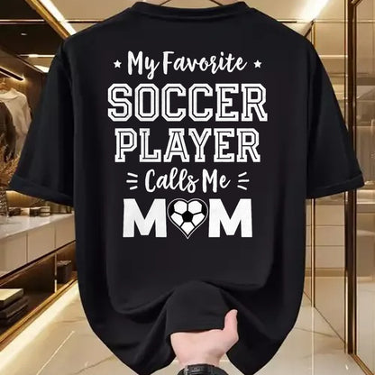 Gift for Mom Shirt, Funny Mom Unisex T-Shirt/Hoodie/Sweatshirt HLT00 - My Favorite Soccer Player Calls Me Mom Cute Soccer Mom T-Shirt