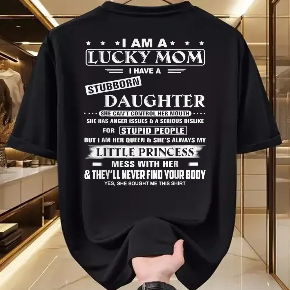 Gift for Mom Shirt, Funny Mom Unisex T-Shirt/Hoodie/Sweatshirt HLT00 - I Am A Lucky Mom I Have A Stubborn Daughter Funny T-Shirt