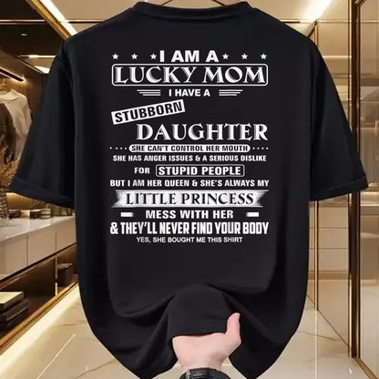 Gift for Mom Shirt, Funny Mom Unisex T-Shirt/Hoodie/Sweatshirt HLT00 - I Am A Lucky Mom I Have A Stubborn Daughter Funny T-Shirt