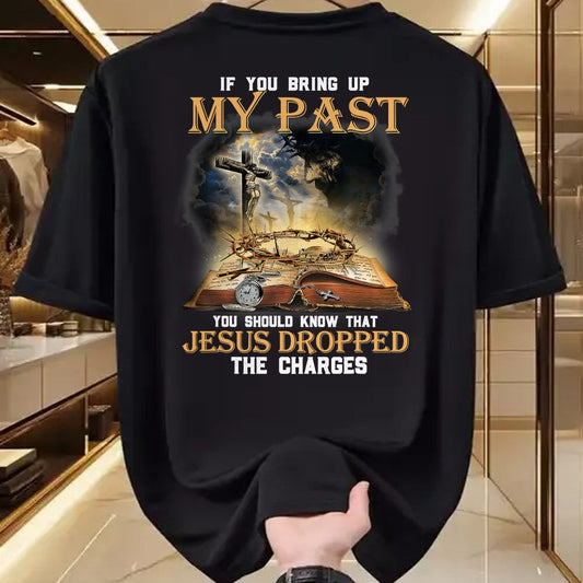 Best Thanksgiving Family Shirt , Funny Thanksgiving UnisexT-Shirt/Hoodie/Sweatshirt HLT00 - If You Bring Up My Past You Should Know that Jesus Dropped T-Shirt