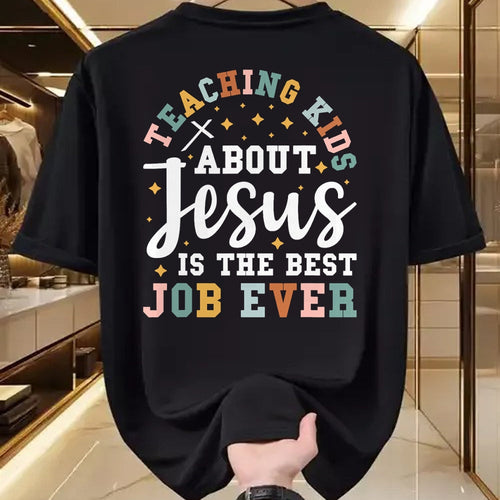 Best Teacher Shirt, Funny Teacher UnisexT-Shirt/Hoodie/Sweatshirt HLT00 - Teaching Kids About Jesus is The Best Job Ever T-Shirt
