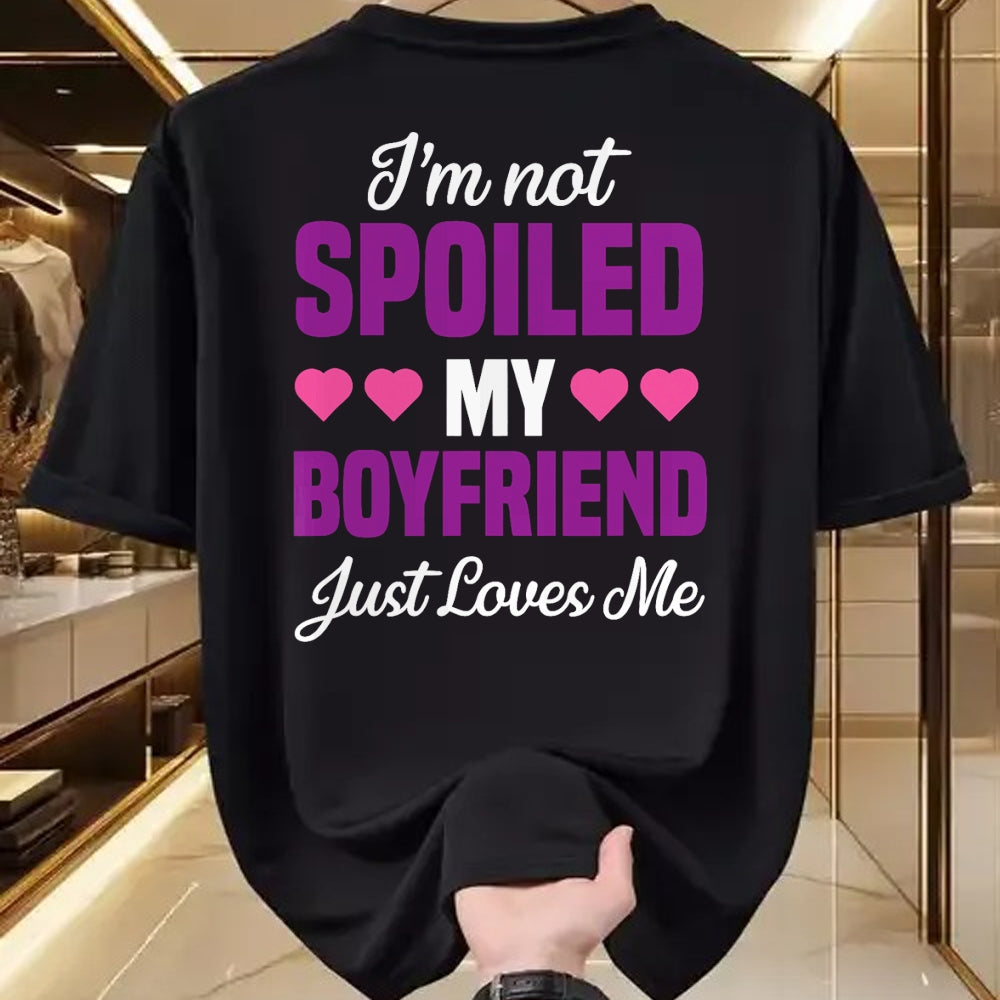 Best Wife Shirt, Wife and Husband Unisex T-Shirt/Hoodie/Sweatshirt HLT00 - I'm Not Spoiled My Boyfriend Just Loves Me Funny Girlfriend T-Shirt