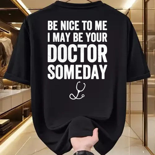 Best Doctor Shirt, Funny Doctor UnisexT-Shirt/Hoodie/Sweatshirt HLT00 - Be Nice to Me I May Be Your Doctor Someday T-Shirt Funny T-Shirt