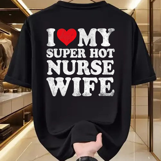 Funny Nurse Shirt, Nurse Unisex T-Shirt/Hoodie/Sweatshirt HLT00 - I Love My Super Hot Nurse Wife Valentine's Day T-Shirt