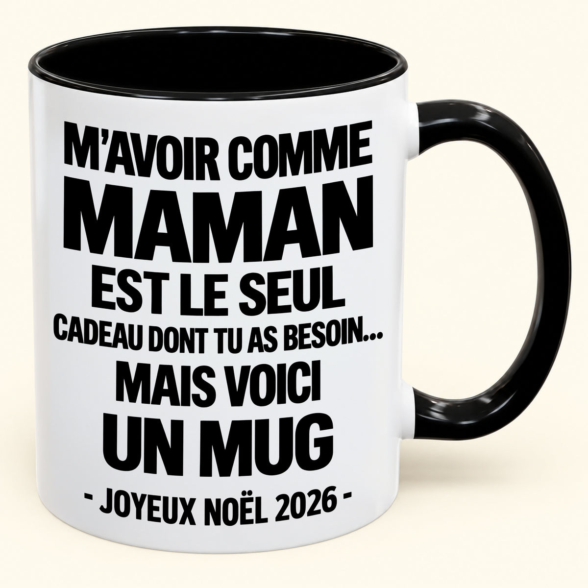 M’AVOIR COMME MAMAN EST LE SEUL CADEAU DONT TU AS BESOIN – Mug de Noël humoristique 2026 – Tasse à café bicolore (SKU2610-687) MUGFR
