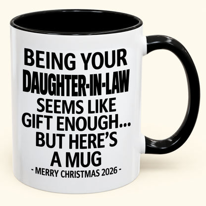 BEING YOUR DAUGHTER-IN-LAW SEEMS LIKE GIFT ENOUGH - PERFECT GIFT FOR YOUR LOVE - NINA00 (SKU2610-126)