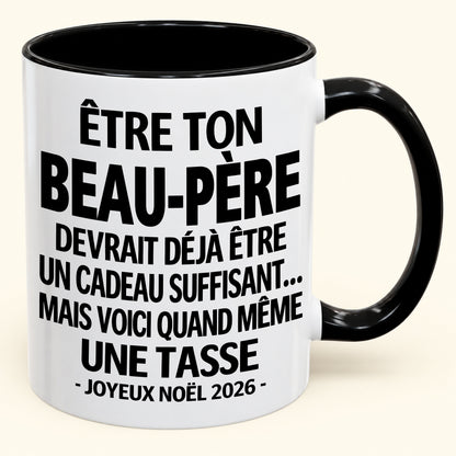 Être ton BEAU-PÈRE est déjà un cadeau suffisant – Mug bicolore humoristique – Cadeau de Noël 2026 (SKU2610-229) MUGFR