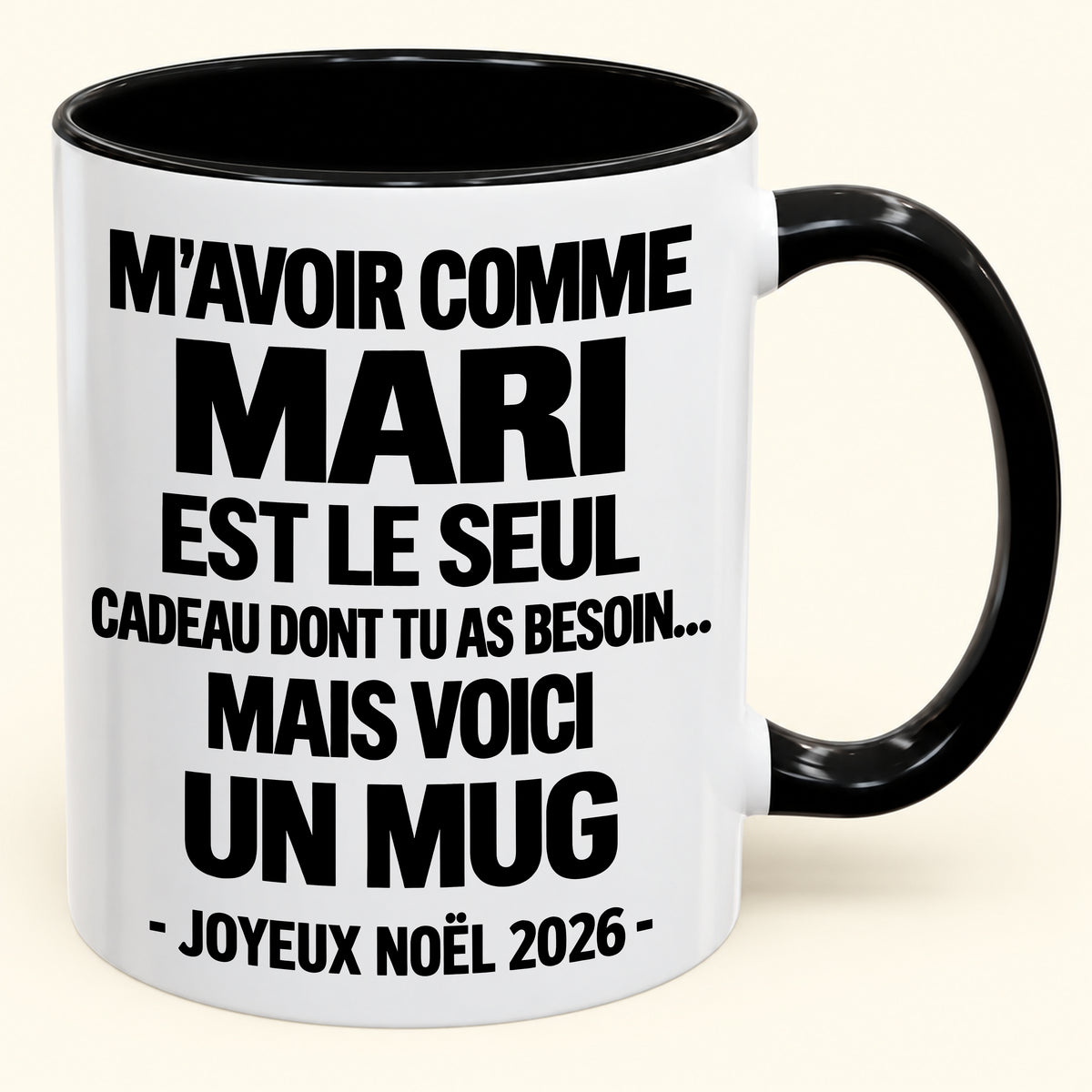 M’AVOIR COMME MARI EST LE SEUL CADEAU DONT TU AS BESOIN – Mug de Noël humoristique 2026 – Tasse à café bicolore (SKU2610-773) MUGFR