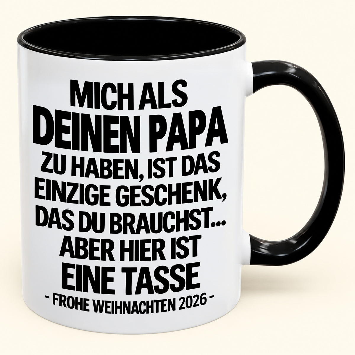 MICH ALS DEINEN PAPA ZU HABEN, IST DAS EINZIGE GESCHENK, DAS DU BRAUCHST – Lustige Weihnachten 2026 – Geschenk-Kaffeetasse - Gift Accent Coffee Mug (SKU2610-490)