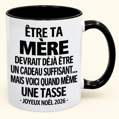 Être ta mère est déjà un cadeau suffisant – Mug bicolore humoristique – Cadeau de Noël 2026 (SKU2610-154) MUGFR