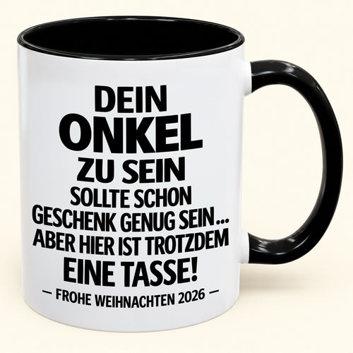 Dein Onkel zu sein, ist Geschenk genug – Lustiges Weihnachten 2026 – Geschenk-Kaffeetasse mit Spruch (SKU2610-352)