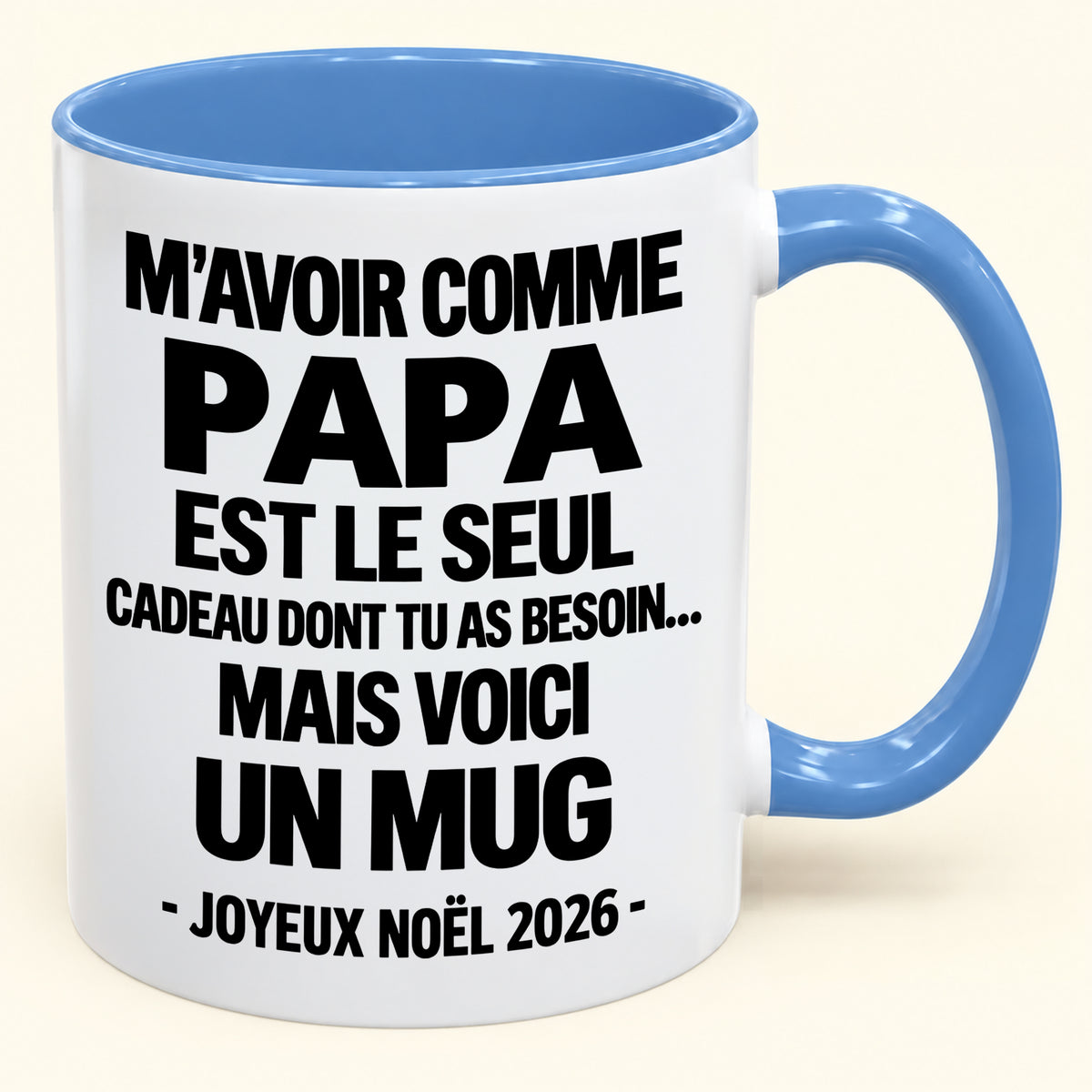 M’AVOIR COMME PAPA EST LE SEUL CADEAU DONT TU AS BESOIN – Mug de Noël humoristique 2026 – Tasse à café bicolore (SKU2610-688) MUGFR