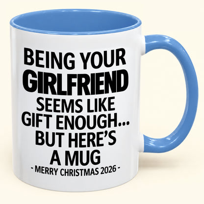 BEING YOUR GIRLFRIEND SEEMS LIKE GIFT ENOUGH - PERFECT GIFT FOR YOUR BOYFRIEND - NINA00 (SKU2610-124)