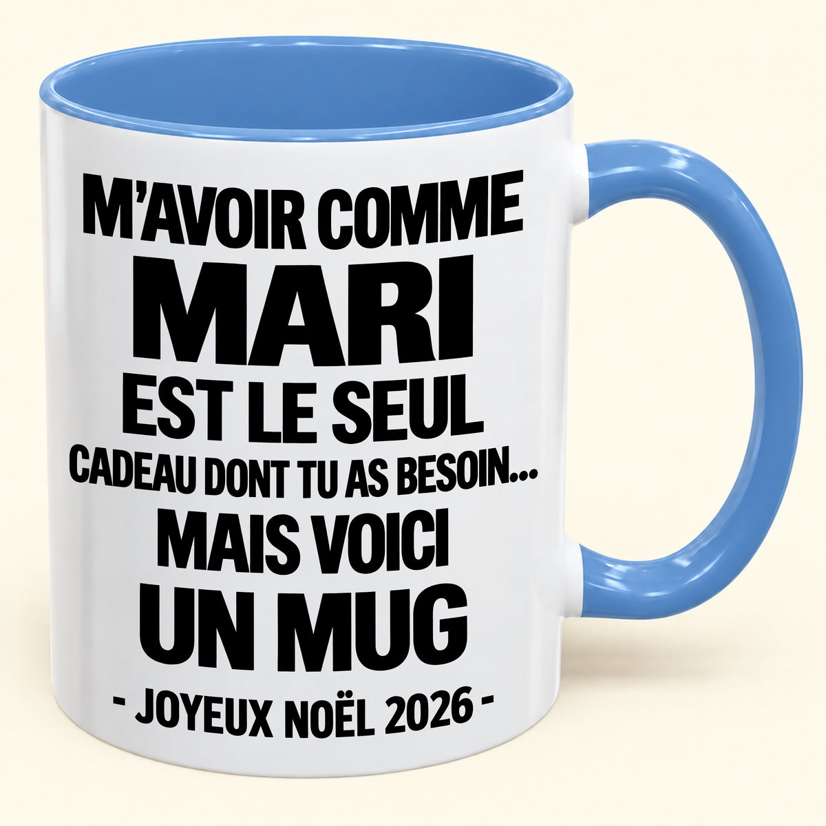 M’AVOIR COMME MARI EST LE SEUL CADEAU DONT TU AS BESOIN – Mug de Noël humoristique 2026 – Tasse à café bicolore (SKU2610-773) MUGFR