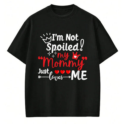 Best Wife Shirt, Wife and Husband Unisex T-Shirt/Hoodie/Sweatshirt HLT00 - I'm Not Spoiled My Mommy Just Loves Me Team Kids Matching T-Shirt