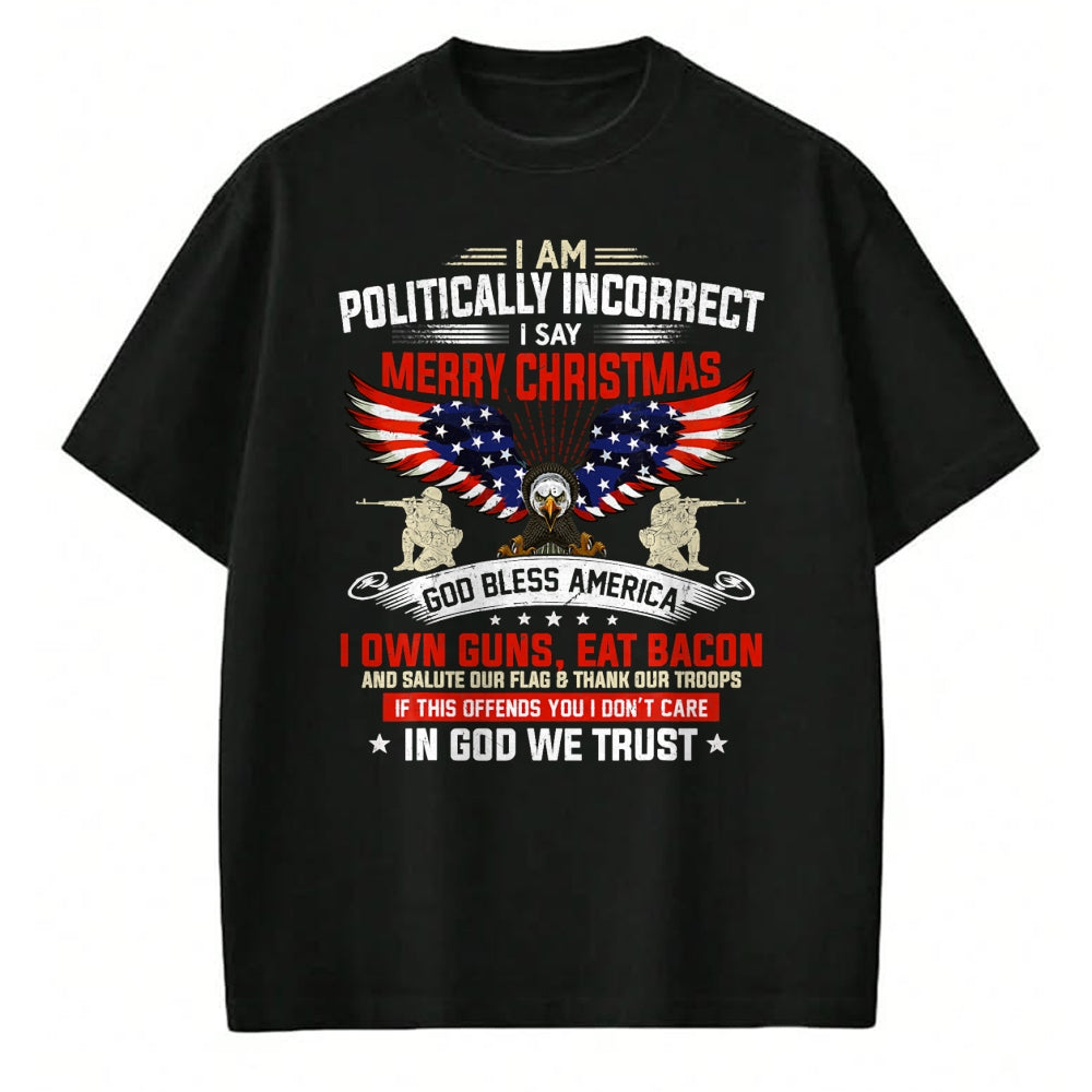 Christian Tee, Christian Faith Unisex T-Shirt/Hoodie/Sweatshirt HLT00 - I Am Politically Incorrect God Bless American Christ Eagle T-Shirt
