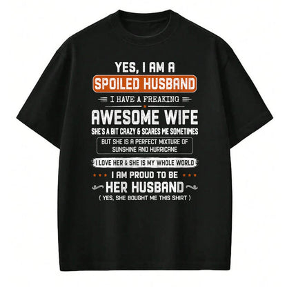 Best Husband Shirt, Wife and Husband Unisex T-Shirt/Hoodie/Sweatshirt HLT00 - Yes I_m a Spoiled Husband I Have a Freaking Awesome Wife T-Shirt (1)