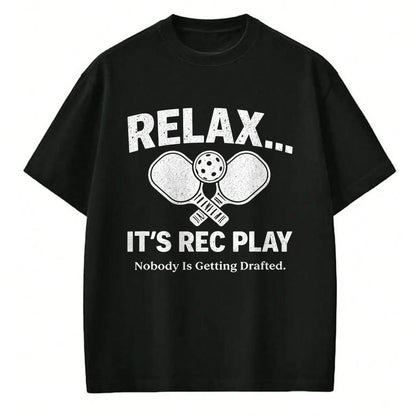 Funny Pickleball Shirt, Pickleball Lover Unisex T-Shirt/Hoodie/Sweatshirt HLT00 - Relax It’s Rec Play Nobody is Getting Drafted Pickleball T-Shirt