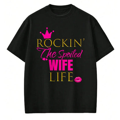 Best Wife Shirt, Wife and Husband Unisex T-Shirt/Hoodie/Sweatshirt HLT00 - Gift for wife T shirt, spoiled wife   Women Cute Rockin The Spoiled Wife Life Shirt Outfit Gift