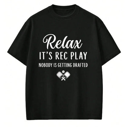 Funny Pickleball Shirt, Pickleball Lover Unisex T-Shirt/Hoodie/Sweatshirt HLT00 - Relax It’s Rec Play Nobody is Getting Drafted Pickleball T-Shirt (Copy)