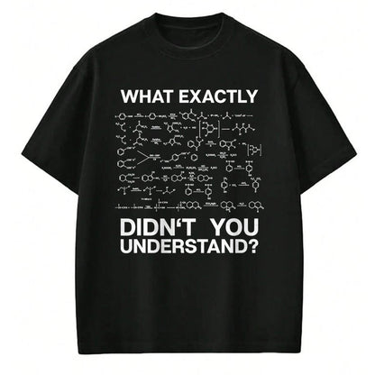 Best Teacher Shirt, Funny Teacher UnisexT-Shirt/Hoodie/Sweatshirt HLT00 - Chemist Science What Exactly Didn't You Understand Chemistry T-Shirt Small