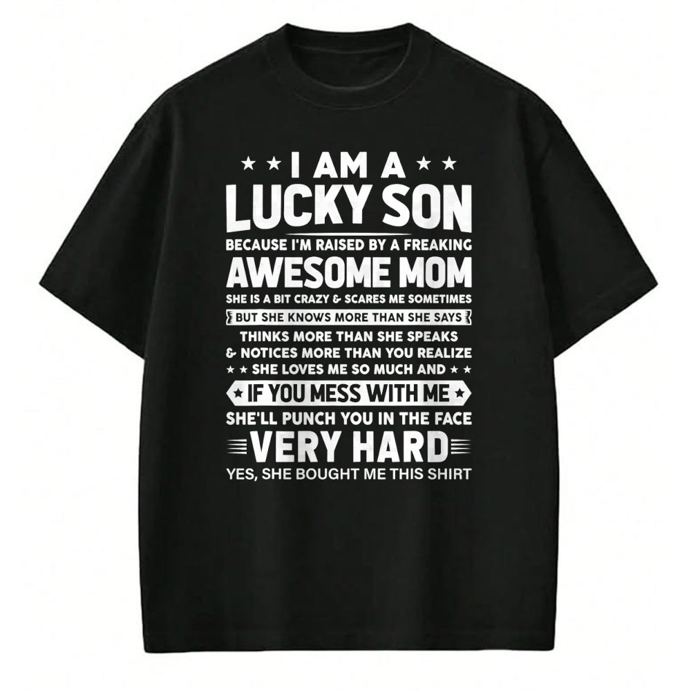 Gift for Mom Shirt, Funny Mom Unisex T-Shirt/Hoodie/Sweatshirt HLT00 - I Am a Lucky Son I_m Raised By a Freaking Awesome Mom T-Shirt
