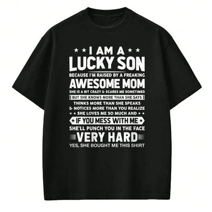 Gift for Mom Shirt, Funny Mom Unisex T-Shirt/Hoodie/Sweatshirt HLT00 - I Am a Lucky Son I_m Raised By a Freaking Awesome Mom T-Shirt