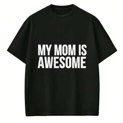 Gift for Mom Shirt, Funny Mom Unisex T-Shirt/Hoodie/Sweatshirt HLT00 - My Mom Is Awesome Premium T-Shirt