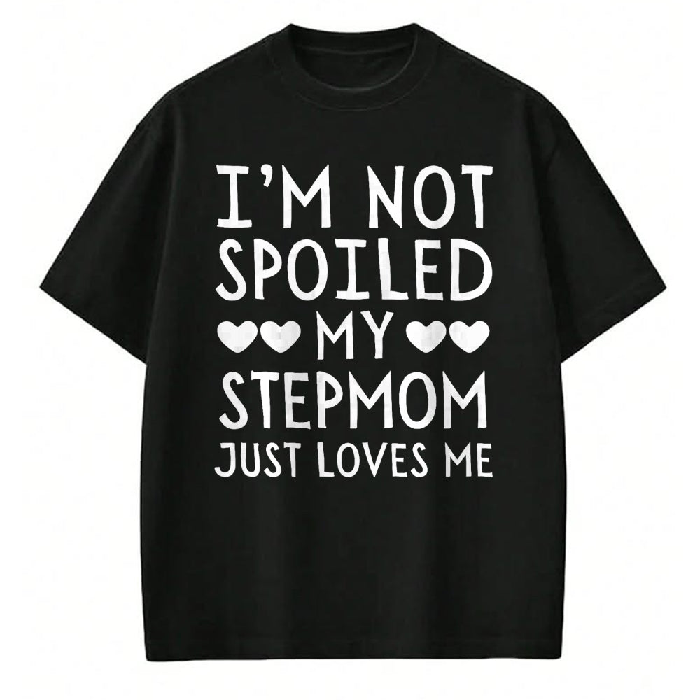 Best Wife Shirt, Wife and Husband Unisex T-Shirt/Hoodie/Sweatshirt HLT00 - I'm Not Spoiled My Stepmom Just Loves Me Funny Grandchild T-Shirt
