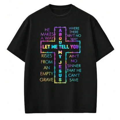 Christian Tee, Christian Faith Unisex T-Shirt/Hoodie/Sweatshirt HLT00 - Let Me Tell You About My Jesus Christian Bible God Tie Dye T-Shirt