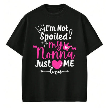 Best Wife Shirt, Wife and Husband Unisex T-Shirt/Hoodie/Sweatshirt HLT00 - I'm Not Spoiled My Nonna Just Loves Me a Team Girls Matching T-Shirt