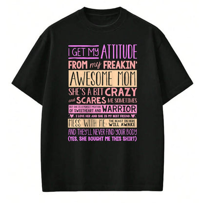 Gift for Mom Shirt, Funny Mom Unisex T-Shirt/Hoodie/Sweatshirt HLT00 - I Get My Attitude From My Freaking Awesome Mom T-Shirt