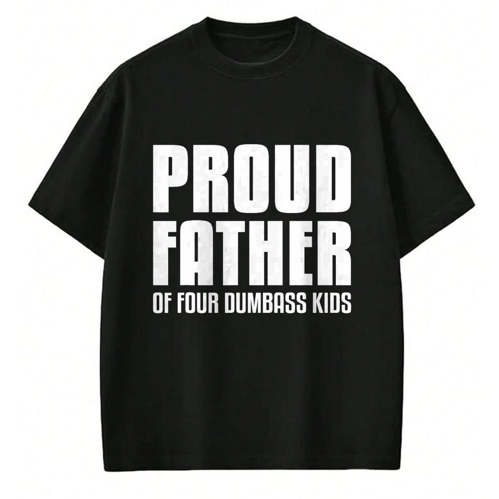 Gift for Dad Shirt, Funny Dad Unisex T-Shirt/Hoodie/Sweatshirt HLT00 – Proud Father Of Four Dumbass Kids Shirt Fathers Day Gift Dad T-Shirt