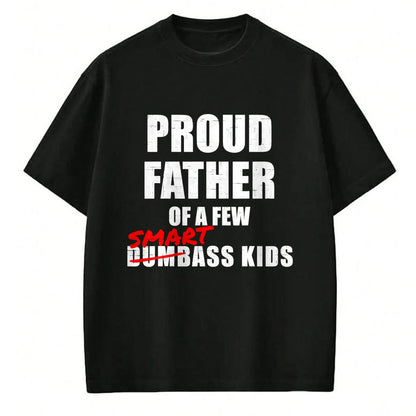 Gift for Dad Shirt, Funny Dad Unisex T-Shirt/Hoodie/Sweatshirt HLT00 – Funny Proud Father of a Few Smart Ass Kids NOT Dumbass Kids T-Shirt