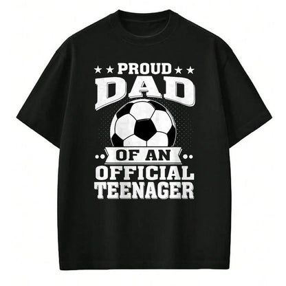 Gift for Dad Shirt, Funny Dad Unisex T-Shirt/Hoodie/Sweatshirt HLT00 – Proud Dad of an Official Teenager 13th Birthday Soccer T-Shirt