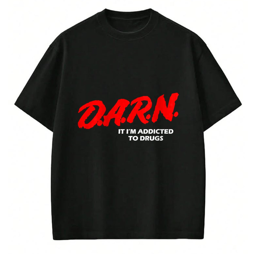 Gift for Dad Shirt, Funny Dad Unisex T-Shirt/Hoodie/Sweatshirt HLT00 – D.A.R.N. It I_m Addicted To Drugs Funny Sarcastic Trending T-Shirt