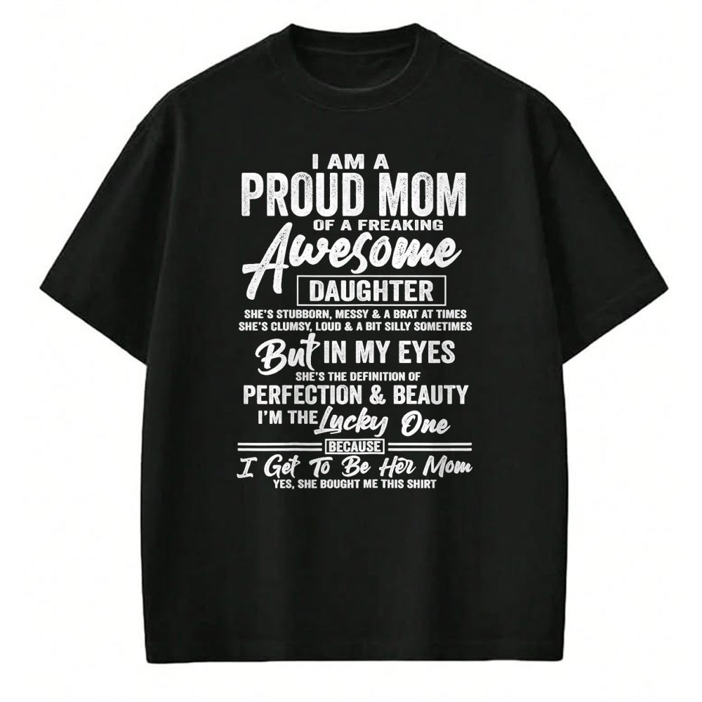 Gift for Mom Shirt, Funny Mom Unisex T-Shirt/Hoodie/Sweatshirt HLT00 - I Am A Proud Mom Of A Freaking Awesome Daughter T-Shirt