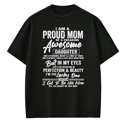 Gift for Mom Shirt, Funny Mom Unisex T-Shirt/Hoodie/Sweatshirt HLT00 - I Am A Proud Mom Of A Freaking Awesome Daughter T-Shirt
