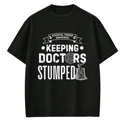 Best Doctor Shirt, Funny Doctor UnisexT-Shirt/Hoodie/Sweatshirt HLT00 - Keeping Doctors Stumped Essential Tremor T-Shirt