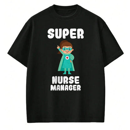 Funny Nurse Shirt, Nurse Unisex T-Shirt/Hoodie/Sweatshirt HLT00 - Super Nurse Manager Funny Cute Women Nurses Shirt T-Shirt