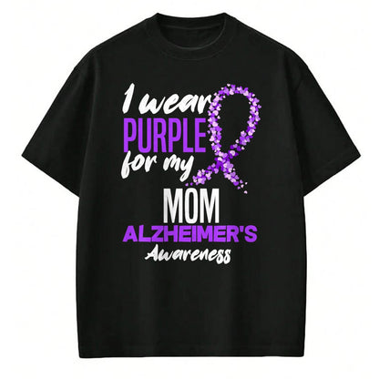 Gift for Mom Shirt, Funny Mom Unisex T-Shirt/Hoodie/Sweatshirt HLT00 - I Wear Purple For My Mom Dementia Alzheimer_s Awareness T-Shirt