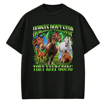 Best Horse Lover Shirt , Funny Horse UnisexT-Shirt/Hoodie/Sweatshirt HLT00 - Horses Dont Stop They Keep Going Equestrian Horse Lover T-Shirt