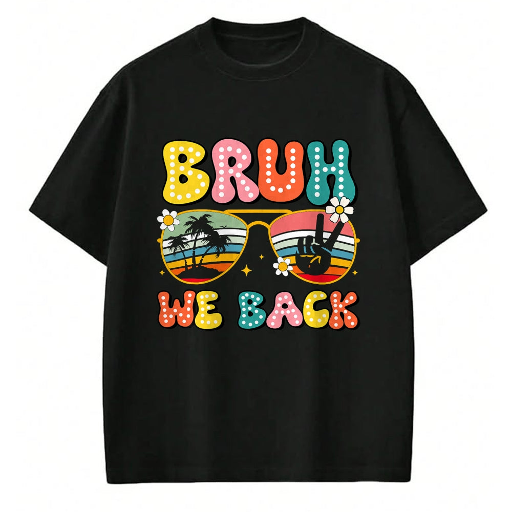 Best Student Shirt, Funny Back To School UnisexT-Shirt/Hoodie/Sweatshirt HLT00 - Bruh We Back Teachers Back To School Boys Girls T-Shirt