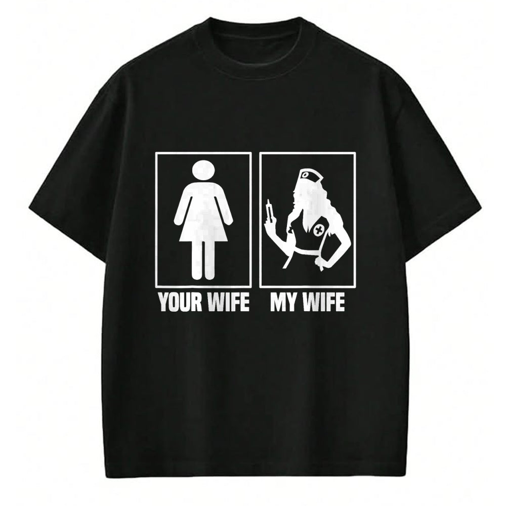 Funny Nurse Shirt, Nurse Unisex T-Shirt/Hoodie/Sweatshirt HLT00 - My Wife Is A Nurse Your Wife What  Your Wife And My Wife T-Shirt