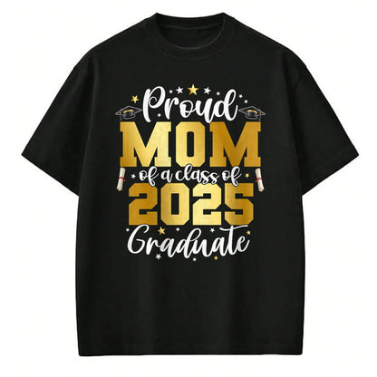 Gift for Mom Shirt, Funny Mom Unisex T-Shirt/Hoodie/Sweatshirt HLT00 - Mom Senior 2025 Proud Mom Of A Class Of 2025 Graduate T-Shirt