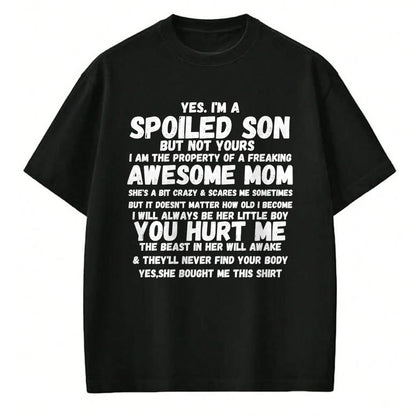 Gift for Mom Shirt, Funny Mom Unisex T-Shirt/Hoodie/Sweatshirt HLT00 - Yes I'm A Spoiled Son But Not Yours Freaking Awesome Mom Long Sleeve T-Shirt