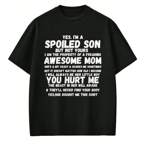 Gift for Mom Shirt, Funny Mom Unisex T-Shirt/Hoodie/Sweatshirt HLT00 - Yes I'm A Spoiled Son But Not Yours Freaking Awesome Mom Long Sleeve T-Shirt