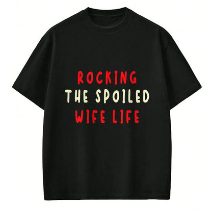 Best Wife Shirt, Wife and Husband Unisex T-Shirt/Hoodie/Sweatshirt HLT00 - Gift for wife T shirt, spoiled wife   Spoiled Wife Fiancée Rocking The Spoiled Wife Life T-Shirt