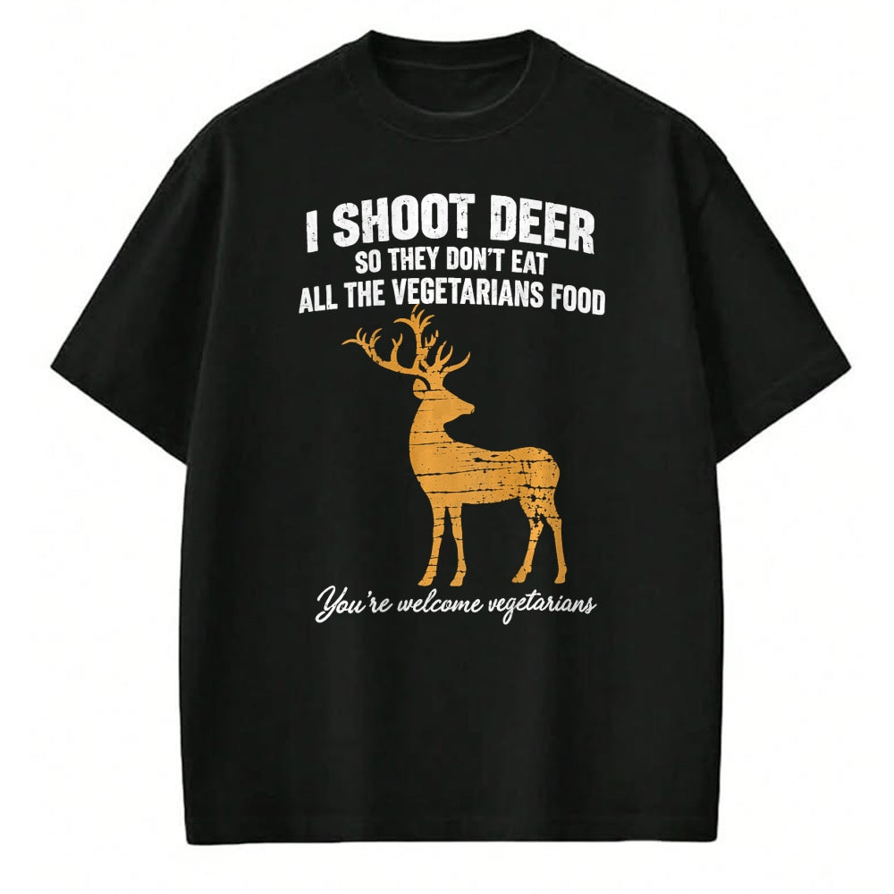 Funny Hunting Shirt, Gift For Hunting Lover Unisex T-Shirt/Hoodie/Sweatshirt HLT00 - I Shoot Deer So They Don_t Eat All The Vegetarians Food Hunt T-Shirt