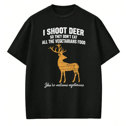 Funny Hunting Shirt, Gift For Hunting Lover Unisex T-Shirt/Hoodie/Sweatshirt HLT00 - I Shoot Deer So They Don_t Eat All The Vegetarians Food Hunt T-Shirt